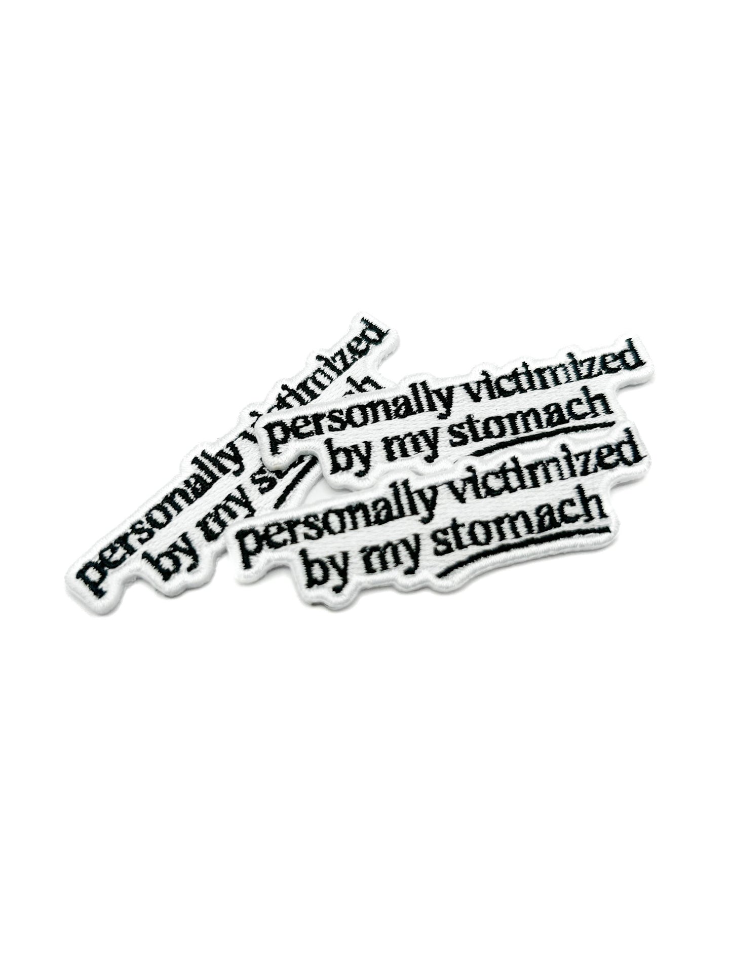 Personally Victimized By My Stomach Embroidered Patch Funny