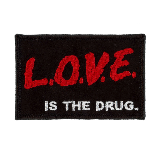 Love Is The Drug  Handmade Patch