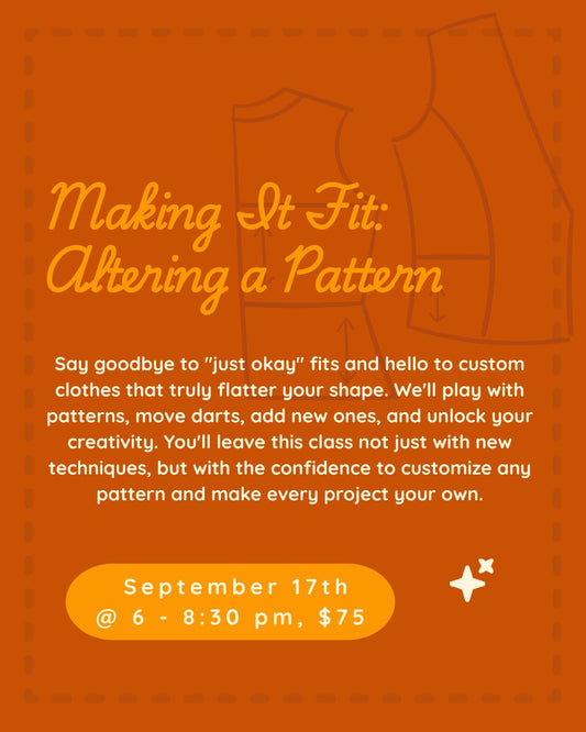 Making it Fit: Altering a Pattern | THUR September 17th, 6 - 8:30 pm