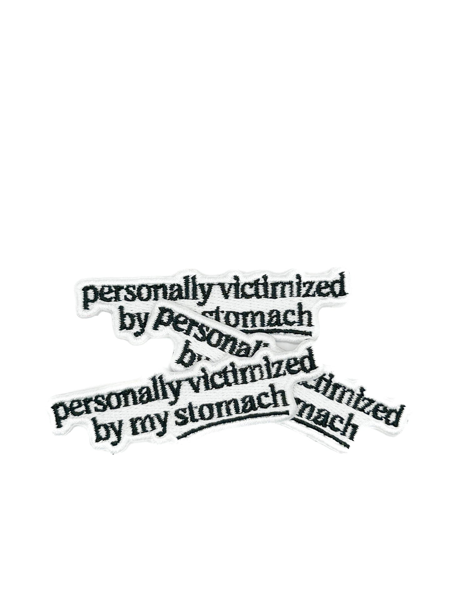 Personally Victimized By My Stomach Embroidered Patch Funny