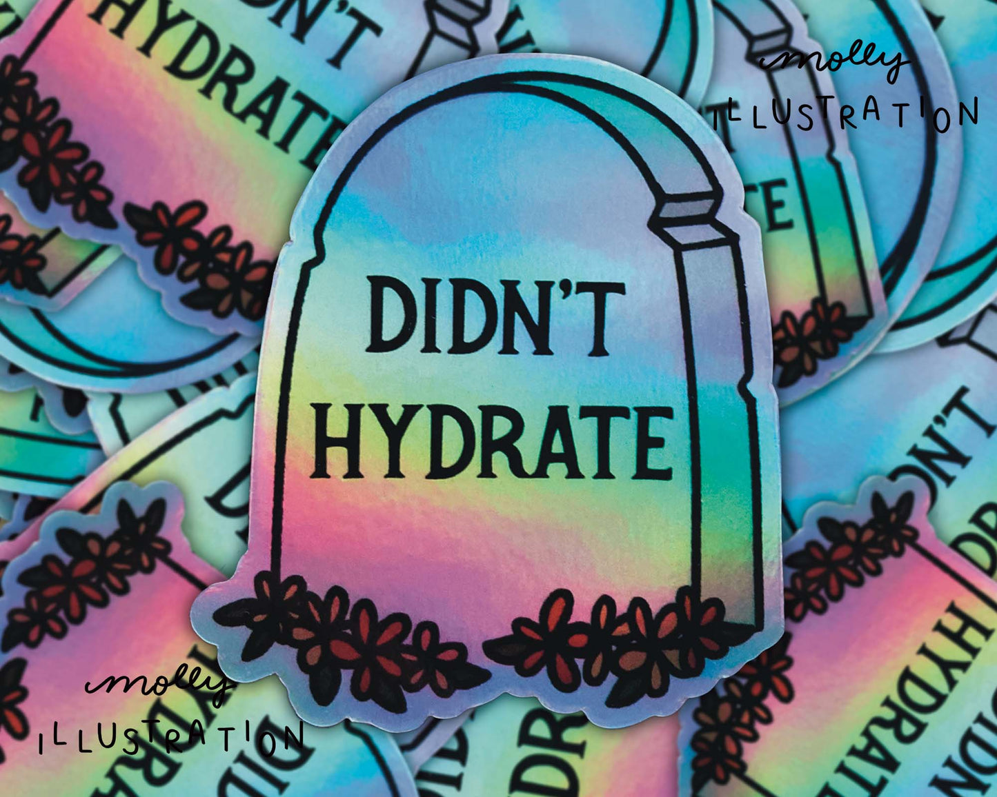 Didn’t Hydrate Tombstone Holographic Vinyl Sticker